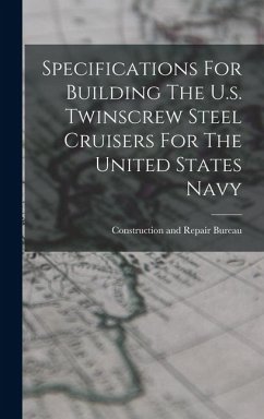 Cover Specifications For Building The U.s. Twinscrew Steel Cruisers For The United States Navy