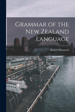 Grammar of the New Zealand Language - Maunsell, Robert