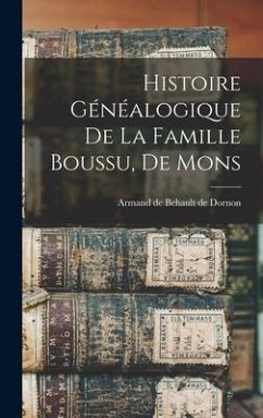Histoire généalogique de la famille Boussu, de Mons - Behault De Dornon, Armand De