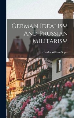 Cover German Idealism And Prussian Militarism