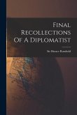 Final Recollections Of A Diplomatist