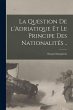 La question de l'Adriatique et le... - Bild 1