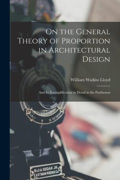 On the General Theory of Proportion in Architectural Design: And Its Exemplification in Detail in the Parthenon - Lloyd, William Watkiss