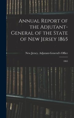 Annual Report of the Adjutant-General of the State of New Jersey 1865