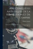 Les conquêtes artistiques de la révolution et de l'empire; reprises et abandons des Alliés en 1815, leurs conséquences sur les Musées d'Europe Les conquêtes artistiques de la révolution et de l'empire; reprises et abandons des Alliés en 1815, leurs conséquences sur les Musées d'Europe