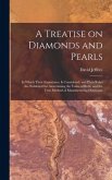A Treatise on Diamonds and Pearls: In Which Their Importance is Considered: and Plain Rules are Exhibited for Ascertaining the Value of Both; and the