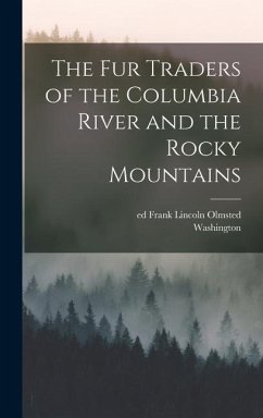 The Fur Traders of the Columbia River and the Rocky Mountains - Irving, Washington