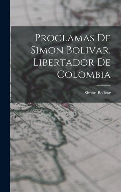 Cover Proclamas De Simon Bolivar, Libertador De Colombia