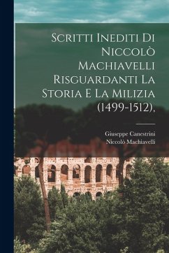 Cover Scritti Inediti Di Niccolò Machiavelli Risguardanti La Storia E La Milizia (1499-1512),