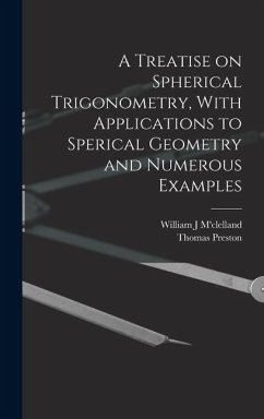 Cover A Treatise on Spherical Trigonometry, With Applications to Sperical Geometry and Numerous Examples