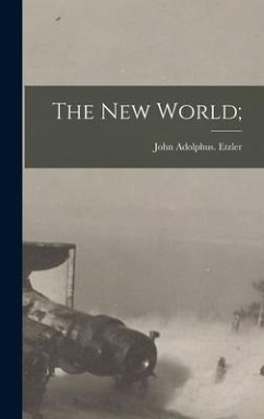 The New World; - Etzler, John Adolphus