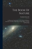 The Book Of Nature: An Elementary Introduction To The Sciences Of Physics, Astronomy, Chemistry, Mineralogy, Geology, Botany, Zoology, And