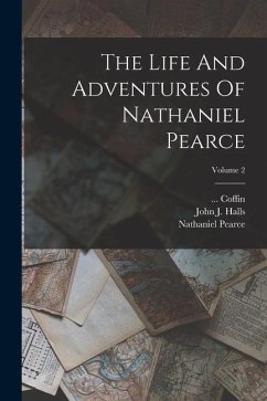 The Life And Adventures Of Nathaniel Pearce; Volume 2 - Pearce, Nathaniel; Coffin