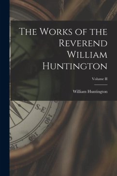 Cover The Works of the Reverend William Huntington; Volume II