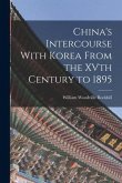 China's Intercourse With Korea From the XVth Century to 1895