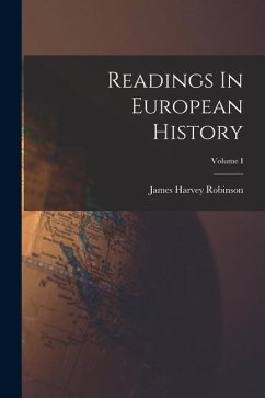 Readings In European History; Volume I - Robinson, James Harvey