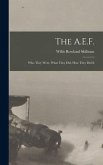 The A.E.F.; who They Were, What They did, how They did It