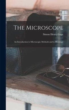 The Microscope; an Introduction to Microscopic Methods and to Histology - Gage, Simon Henry