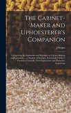 The Cabinet-maker and Upholsterer's Companion