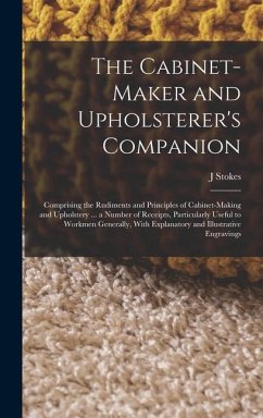 The Cabinet-maker and Upholsterer's Companion - Stokes, J.