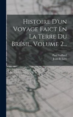 Cover Histoire D'un Voyage Faict En La Terre Du Brésil, Volume 2...