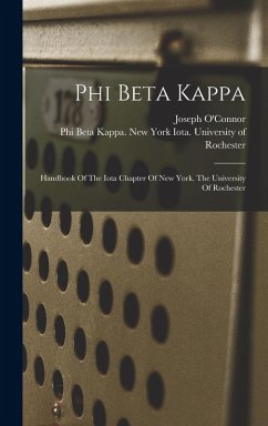 Phi Beta Kappa: Handbook Of The Iota Chapter Of New York. The University Of Rochester - O'Connor, Joseph