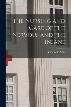 Cover The Nursing and Care of the Nervous and the Insane