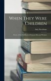 When They Were Children; Stories of the Childhood of Famous men and Women
