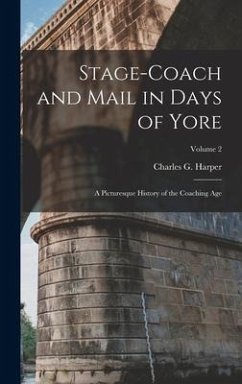 Stage-coach and Mail in Days of Yore - Harper, Charles G