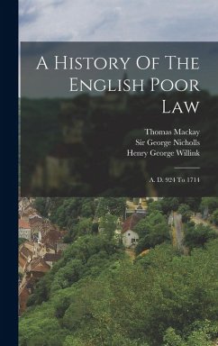 Cover A History Of The English Poor Law: A. D. 924 To 1714