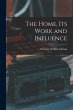 The Home, its Work and Influence - Bild 1