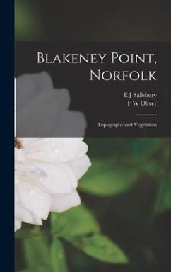 Blakeney Point, Norfolk: Topography and Vegetation - Oliver, F. W.; Salisbury, E. J.