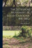 The Secession Movement in South Carolina 1847-1852