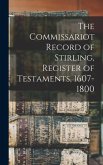 The Commissariot Record of Stirling, Register of Testaments, 1607-1800