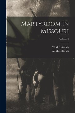 Cover Martyrdom in Missouri; Volume 1