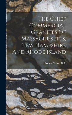 The Chief Commercial Granites Of Massachusetts, New Hampshire And Rhode Island - Dale, Thomas Nelson