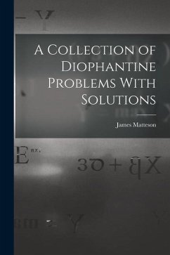 A Collection of Diophantine Problems With Solutions - James, Matteson