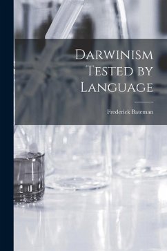 Darwinism Tested by Language - Bateman, Frederick