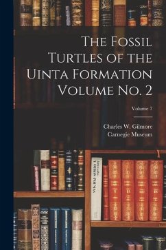 The Fossil Turtles of the Uinta Formation Volume no. 2; Volume 7 - Museum, Carnegie