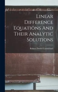 Linear Difference Equations And Their Analytic Solutions - Carmichael, Robert Daniel