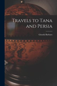 Travels to Tana and Persia - Giosofa, Barbaro