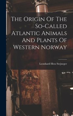 The Origin Of The So-called Atlantic Animals And Plants Of Western Norway - Stejneger, Leonhard Hess