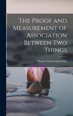 The Proof and Measurement of Association Between two Things - Spearman, Charles Edward