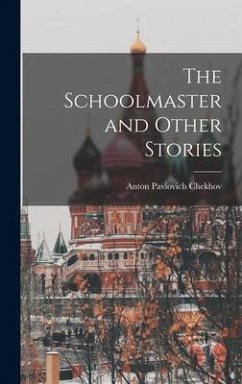 The Schoolmaster and Other Stories - Chekhov, Anton Pavlovich