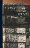 The Descendants of Thomas Durfee of Portsmouth, R.I; Volume 4