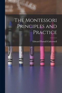 The Montessori Principles and Practice - Culverwell, Edward Parnall