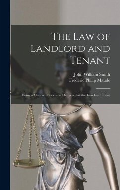 Cover The Law of Landlord and Tenant; Being a Course of Lectures Delivered at the Law Institution;