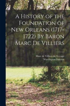 Cover A History of the Foundation of New Orleans (1717-1722) By Baron Marc de Villiers