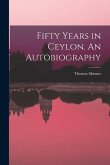 Fifty Years in Ceylon. An Autobiography