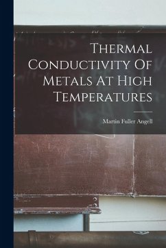 Thermal Conductivity Of Metals At High Temperatures - Angell, Martin Fuller